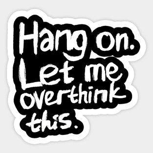 Hang on. Let me overthink this. Hand lettering. Sticker